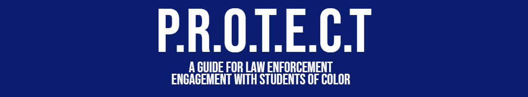 P.R.O.T.E.C.T – A Guide for Law Enforcement Engagement with Students of Color