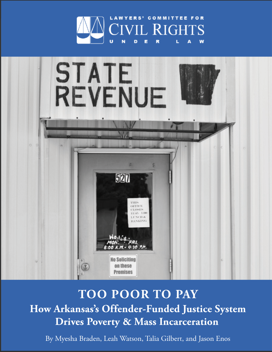 Too Poor To Pay- How Arkansas’s Offender Funded Justice System Drives Poverty & Mass Incarceration